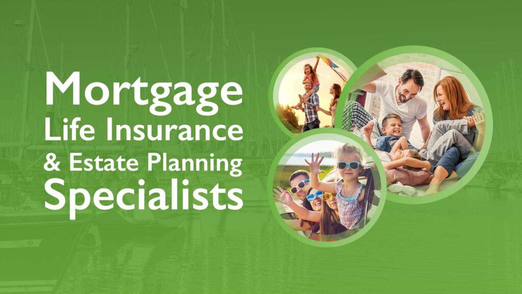 Mortgage, Life Insurance & Estate Planning